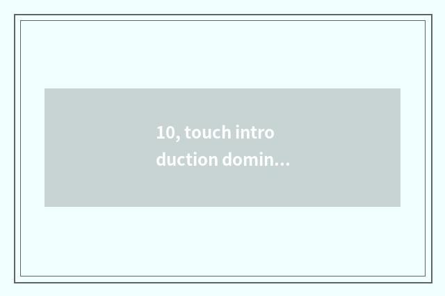 10, touch introduction dominating screen: What makes touch dominate screen?