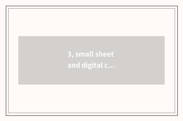 3, small sheet and digital camera which good?