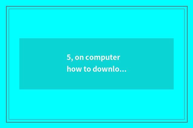 5, on computer how to download wing game?