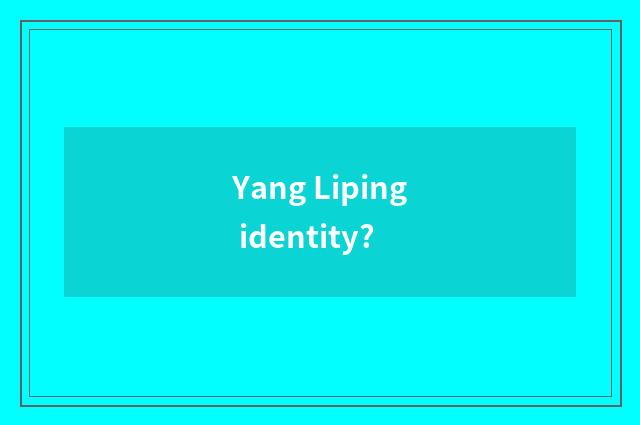 Yang Liping identity?