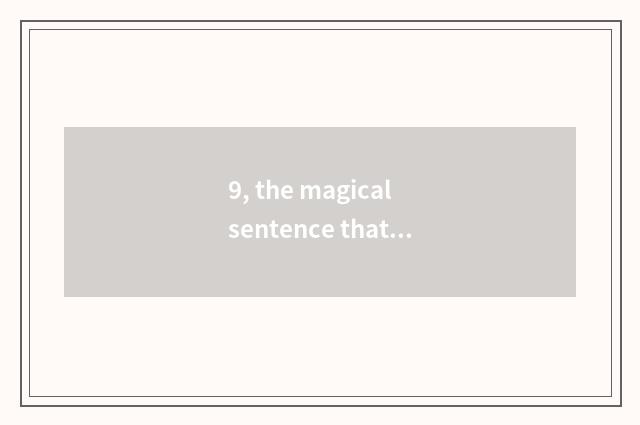 9, the magical sentence that highly praises nature good luck?