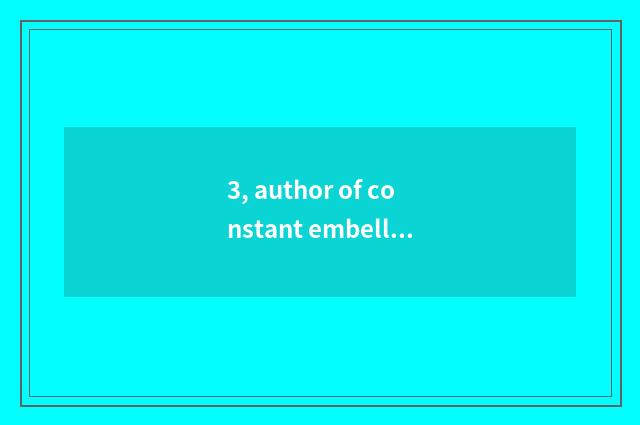 3, author of constant embellish science and technology?