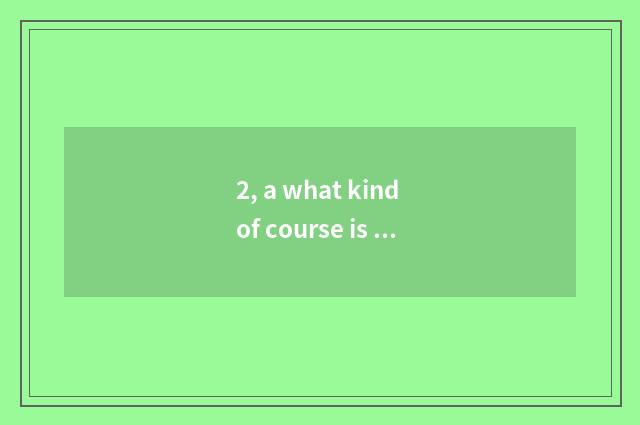 2, a what kind of course is education is measured?