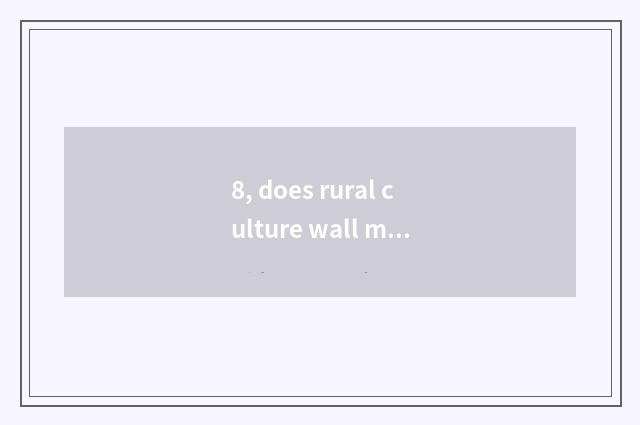 8, does rural culture wall make the same score rice contractor bag to expect how