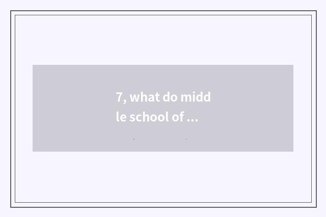 7, what do middle school of Xi'an electron science and technology and attached m