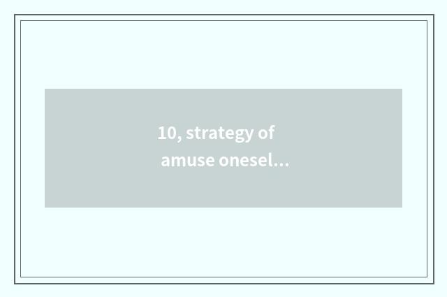 10, strategy of amuse oneself of city of aid peaceful every phenomenon?