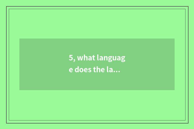 5, what language does the language of nature have?