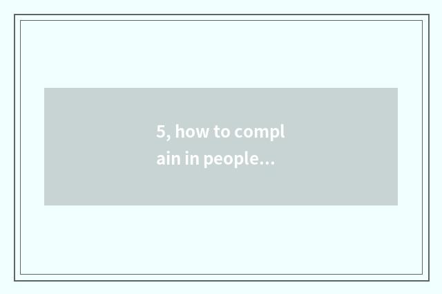 5, how to complain in people net?