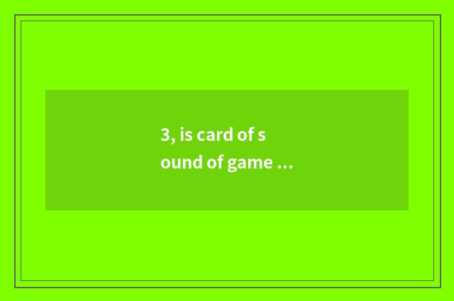 3, is card of sound of game direct seeding recommended?