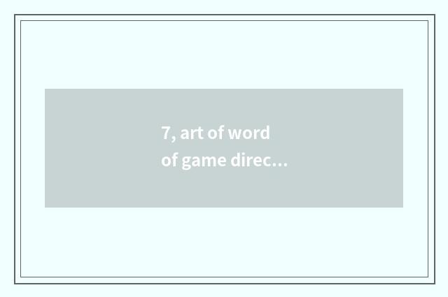 7, art of word of game direct seeding?
