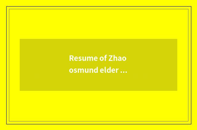 Resume of Zhao osmund elder brother?