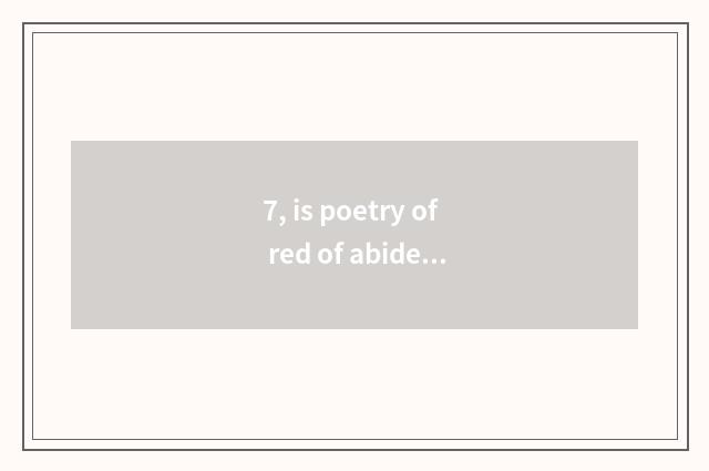 7, is poetry of red of abide by justice admired read?