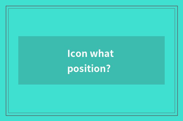 Icon what position?