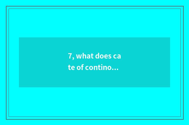 7, what does cate of continous in relief characteristic have?