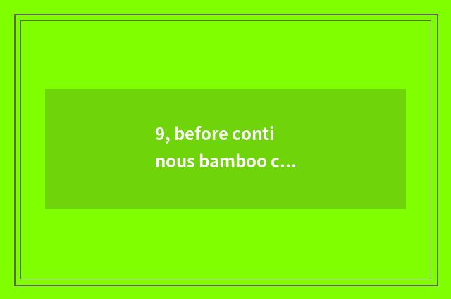 9, before continous bamboo cate 10