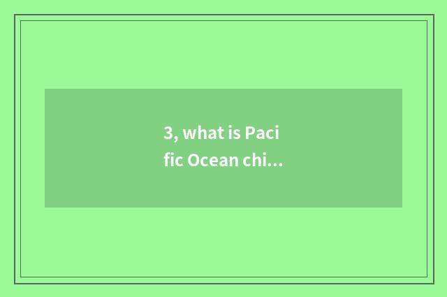 3, what is Pacific Ocean children sure to have?