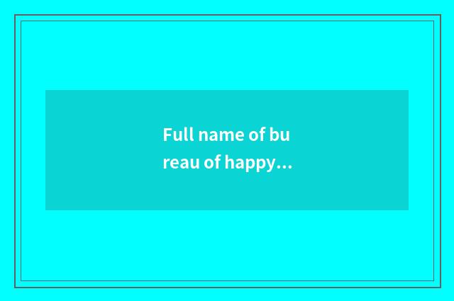 Full name of bureau of happy hill tourism?