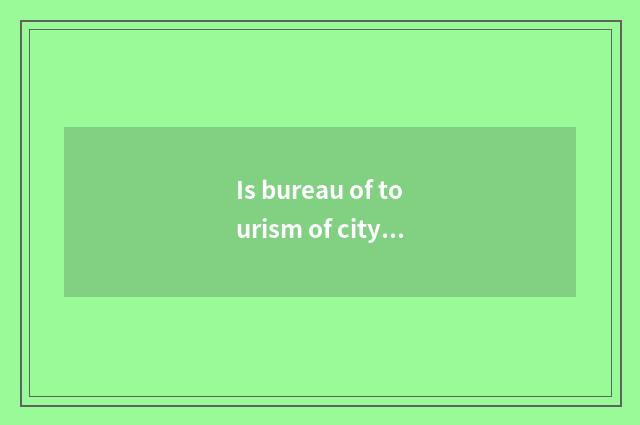 Is bureau of tourism of city of another name for Jiangxi Province in?