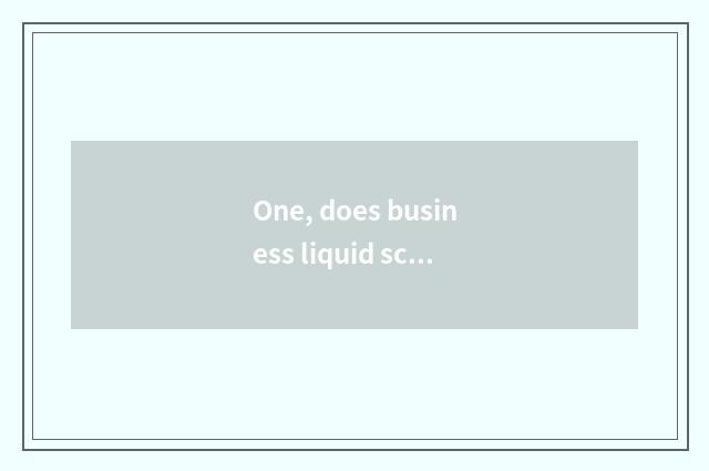 One, does business liquid science and technology introduce?