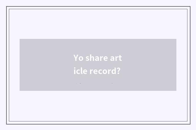 Yo share article record?