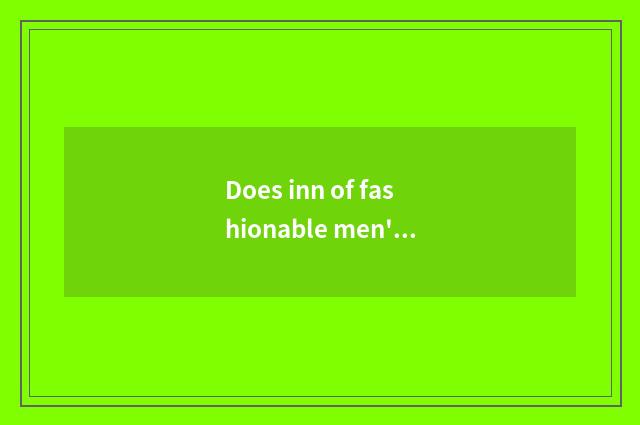 Does inn of fashionable men's clothing seek a name?