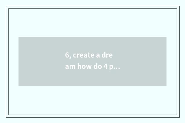 6, create a dream how do 4 pet swim to catch on the west?