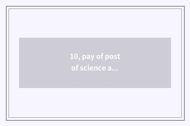 10, pay of post of science and technology of information of the bank that start 