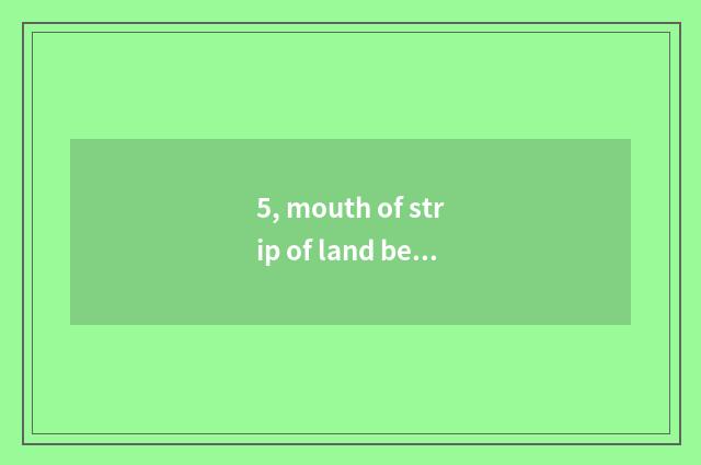 5, mouth of strip of land between hills of Tata wood door how long a few meters?