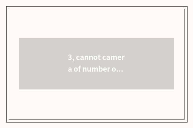 3, cannot camera of number of Ao Lin Ba Si take a picture?