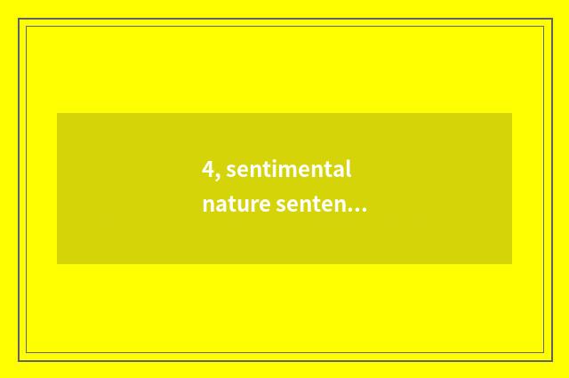 4, sentimental nature sentence?