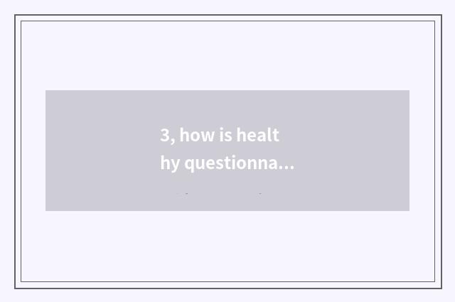 3, how is healthy questionnaire investigation sent group in?