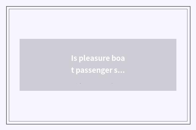 Is pleasure boat passenger ship?
