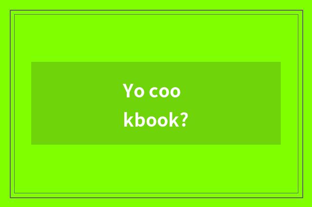 Yo cookbook?
