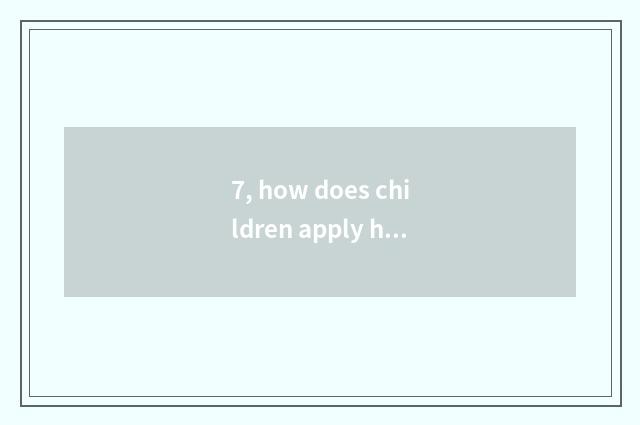 7, how does children apply healthy code?