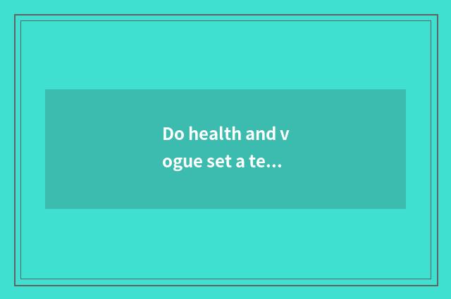 Do health and vogue set a term?