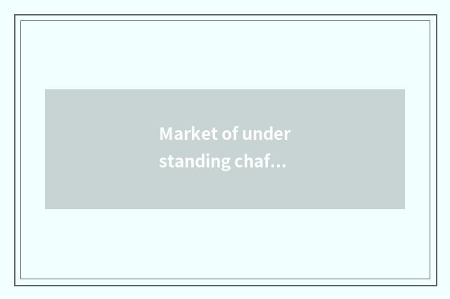 Market of understanding chaffy dish grows a tendency