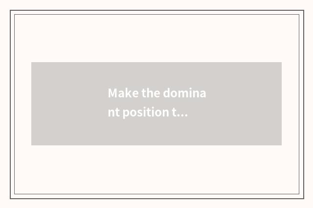 Make the dominant position that lives in adornment by hand