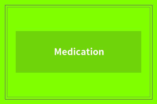 Medication