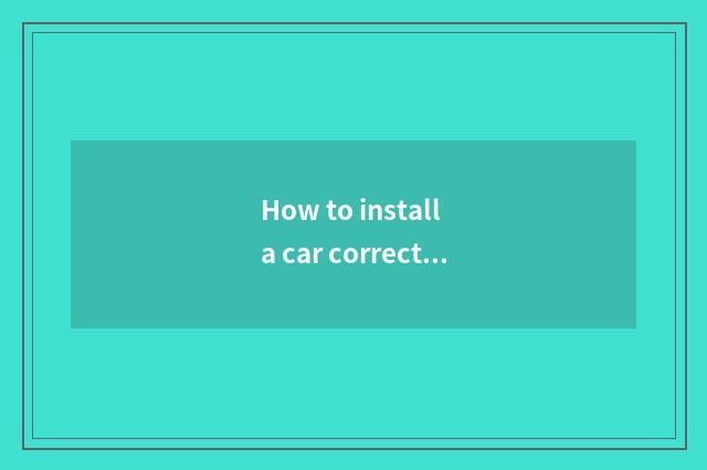 How to install a car correctly mothball box mat