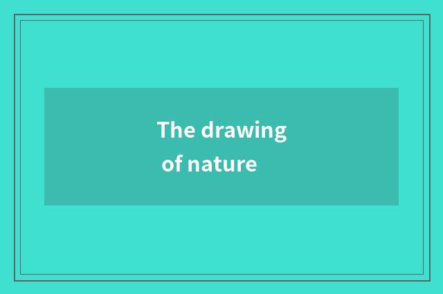 The drawing of nature