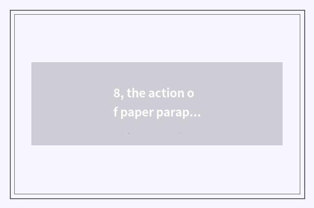 8, the action of paper paraphrase?