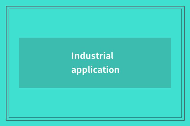Industrial application