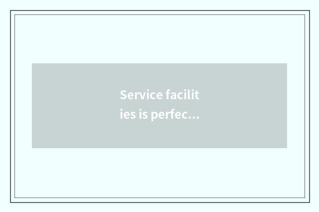 Service facilities is perfect