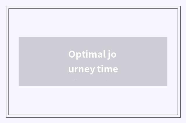 Optimal journey time