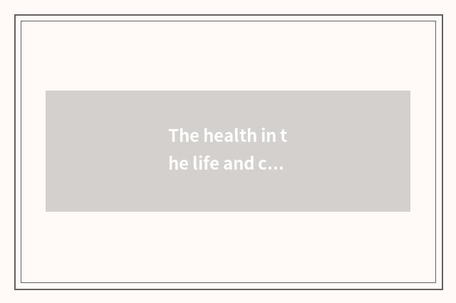The health in the life and common sense?