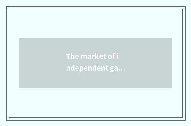 The market of independent game locates