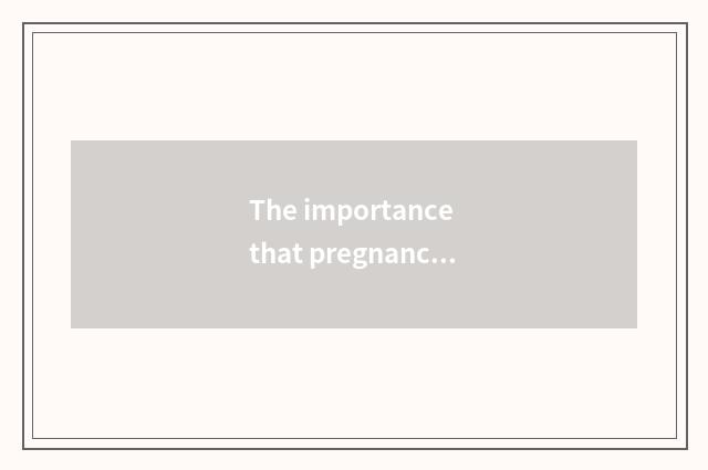 The importance that pregnancy moves