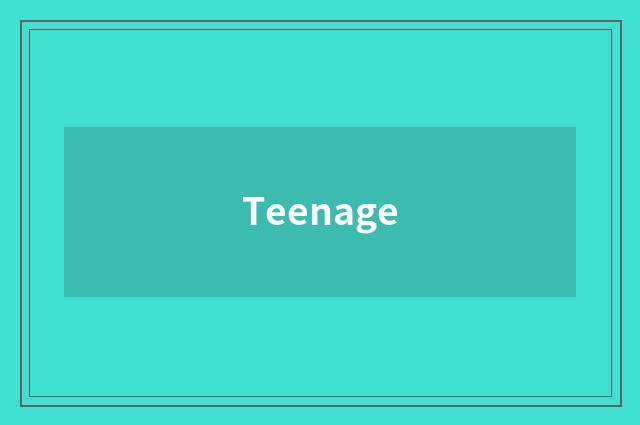 Teenage