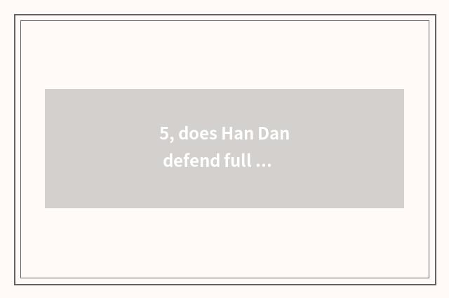 5, does Han Dan defend full name of school doctor courtyard?
