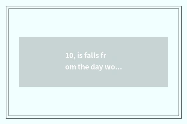 10, is falls from the day woman sung formerly?